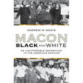 Macon Black and White: An Unutterable Separation in the American Century - Paperback