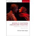 Middle Eastern American Theatre: Communities, Cultures and Artists - Paperback