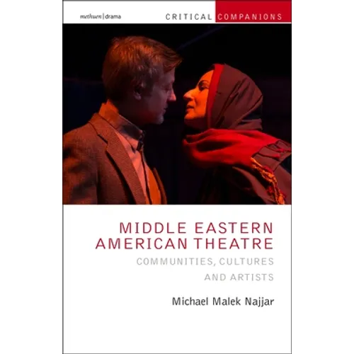 Middle Eastern American Theatre: Communities, Cultures and Artists - Paperback