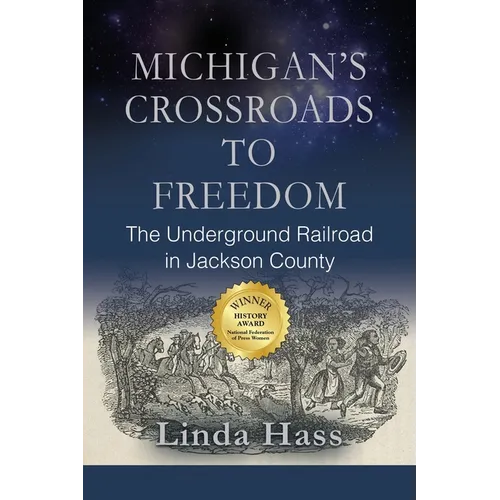 Michigan's Crossroads to Freedom: The Underground Railroad in Jackson County