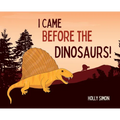 I Came Before the Dinosaurs! - Hardcover