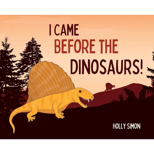 I Came Before the Dinosaurs! - Hardcover