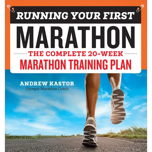 Running Your First Marathon: The Complete 20-Week Marathon Training Plan - Paperback