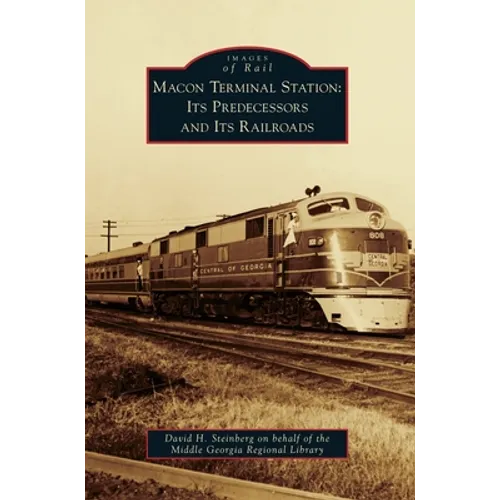 Macon Terminal Station: Its Predecessors and Its Railroads