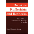 Redskins, Ruffleshirts, and Rednecks: Indian Allotments in Alabama and Mississippi, 1830-1860