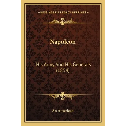 Napoleon: His Army And His Generals (1854)