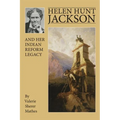 Helen Hunt Jackson and Her Indian Reform Legacy