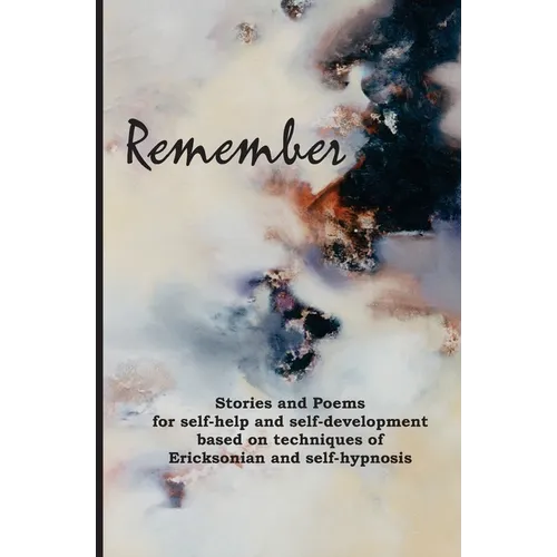 Remember: Stories and poems for self-help and self-development based on techniques of Ericksonian and auto-hypnosis - Paperback