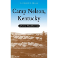 Camp Nelson, Kentucky: A Civil War History