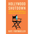 Hollywood Shutdown: Production, Distribution, and Exhibition in the Time of COVID - Paperback