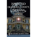 Haunted Dearborn County, Indiana - Hardcover