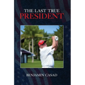 The Last True President