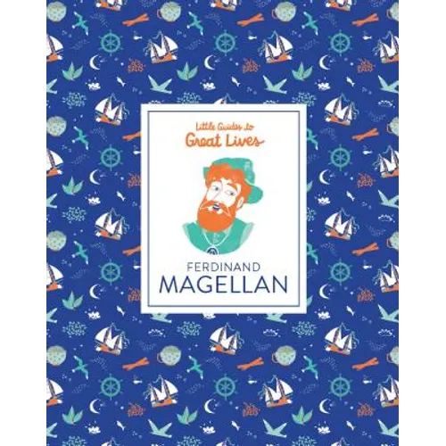 Little Guides to Great Lives: Ferdinand Magellan - Hardcover