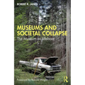 Museums and Societal Collapse: The Museum as Lifeboat - Paperback