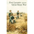 Fort Laramie and the Great Sioux War