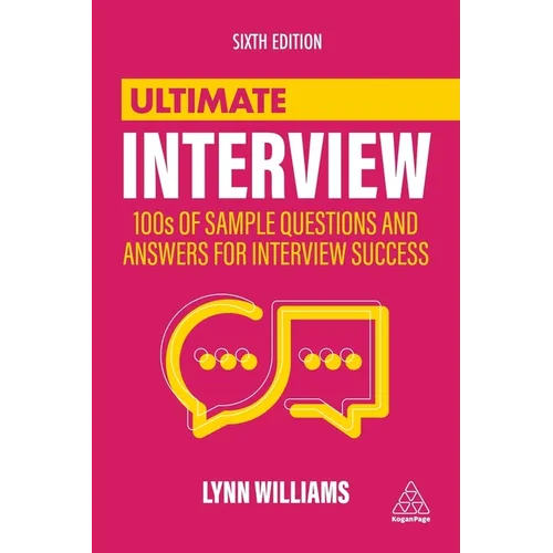Ultimate Interview: 100s of Sample Questions and Answers for Interview Success - Paperback