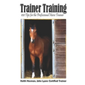 Trainer Training: 100 Tips for the Professional Horse Trainer - Paperback