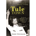 Tule Town: A Memoir of Hellraising Redemption - Paperback