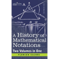 History of Mathematical Notations (Two Volume in One) - Hardcover