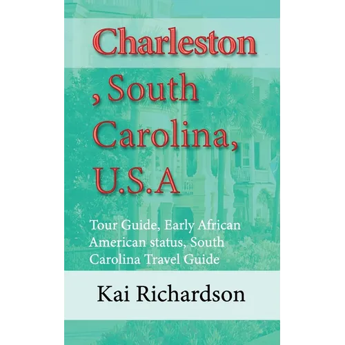 Charleston, South Carolina, U.S.A: Tour Guide, Early African American status, South Carolina Travel Guide