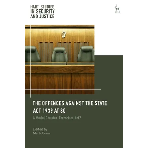 Offences Against the State ACT 1939 at 80: A Model Counter-Terrorism Act? - Paperback