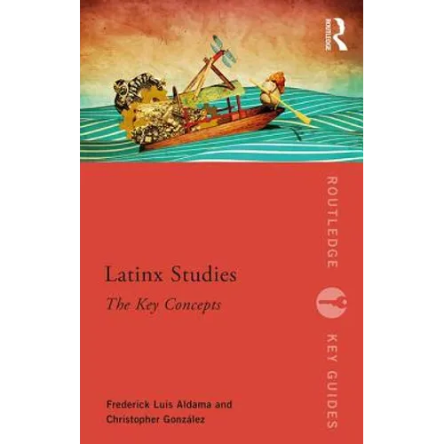 Latinx Studies: The Key Concepts
