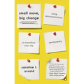 Small Move, Big Change: Using Microresolutions to Transform Your Life Permanently - Paperback