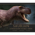 Saurian - A Field Guide to Hell Creek - Hardcover