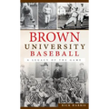 Brown University Baseball: A Legacy of the Game