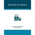 The GnuTLS 3.6.1 Manual - Paperback
