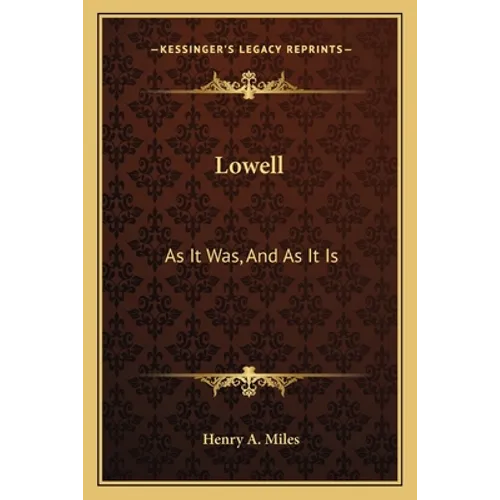 Lowell: As It Was, And As It Is