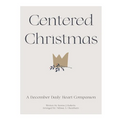 Centered Christmas: A Daily Heart Companion - Paperback