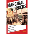 Marginal Workers: How Legal Fault Lines Divide Workers and Leave Them Without Protection