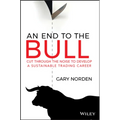 An End to the Bull: Cut Through the Noise to Develop a Sustainable Trading Career - Paperback
