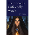 The Friendly, Unfriendly Witch - Paperback