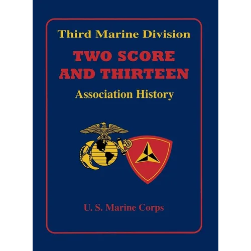 Two Score and Thirteen: Third Marine Division Association History, 1949-2002