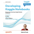 Developing Kaggle Notebooks: Pave your way to becoming a Kaggle Notebooks Grandmaster - Paperback