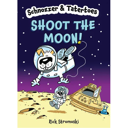Schnozzer & Tatertoes: Shoot the Moon! - Paperback