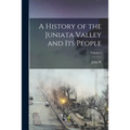 A History of the Juniata Valley and its People; Volume 3