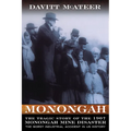 Monongah: The Tragic Story of the 1907 Monongah Mine Disaster: The Worst Industrial Accident in US History