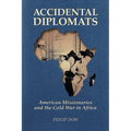 Accidental Diplomats: American Missionaries and the Cold War in Africa - Paperback