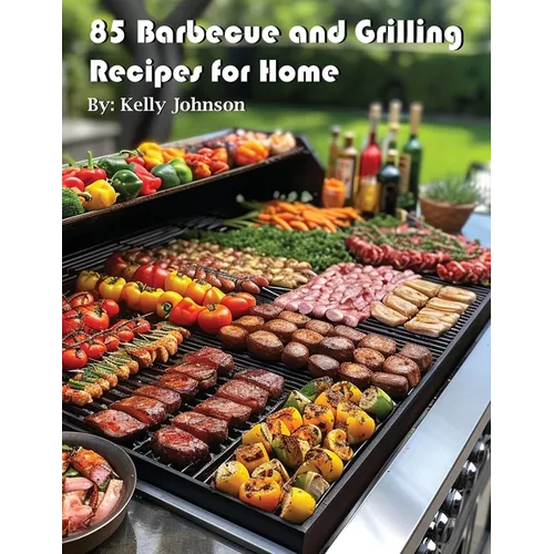 85 Barbecue and Grilling Recipes for Home - Paperback