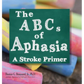The ABCs of Aphasia: A Stroke Primer - Hardcover