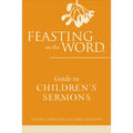 Feasting on the Word Guide to Children's Sermons - Paperback
