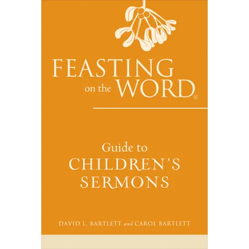 Feasting on the Word Guide to Children's Sermons - Paperback