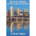 Arlington, Virginia: Historical Guide for Travelers