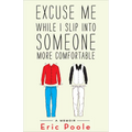 Excuse Me While I Slip Into Someone More Comfortable: A Memoir - Paperback