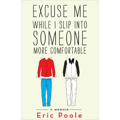 Excuse Me While I Slip Into Someone More Comfortable: A Memoir - Paperback