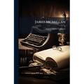 James McMillan: Late a Senator From Michigan