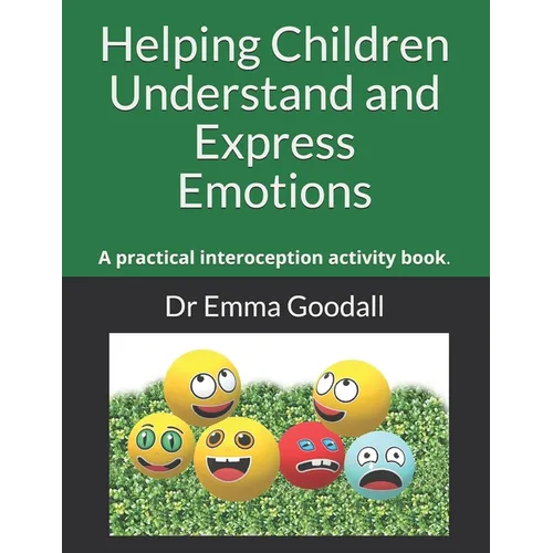 Helping Children Understand and Express Emotions: A practical interoception activity book. - Paperback